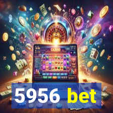 5956 bet